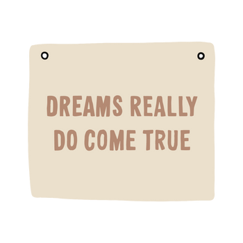 Drawing of a banner that says dreams really do come true